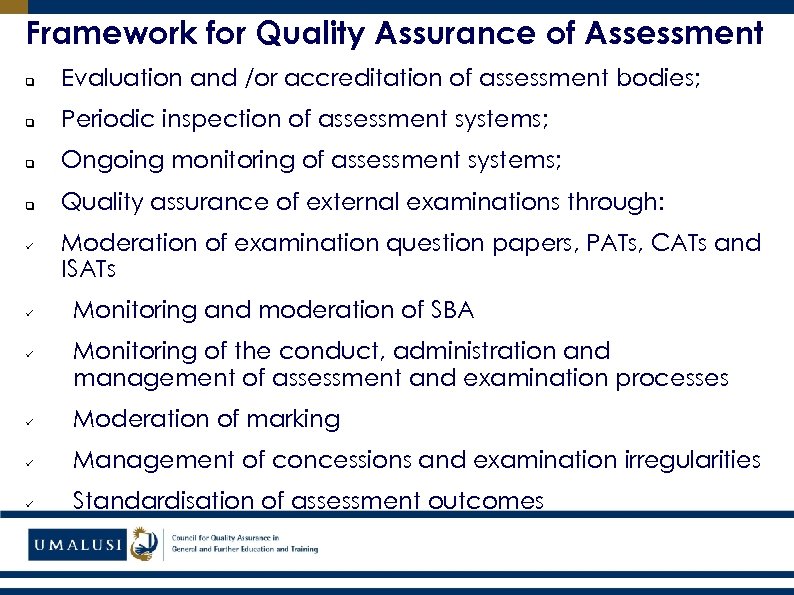 Framework for Quality Assurance of Assessment q Evaluation and /or accreditation of assessment bodies;