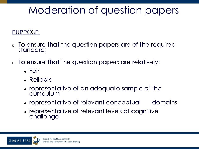 Moderation of question papers PURPOSE: q q To ensure that the question papers are