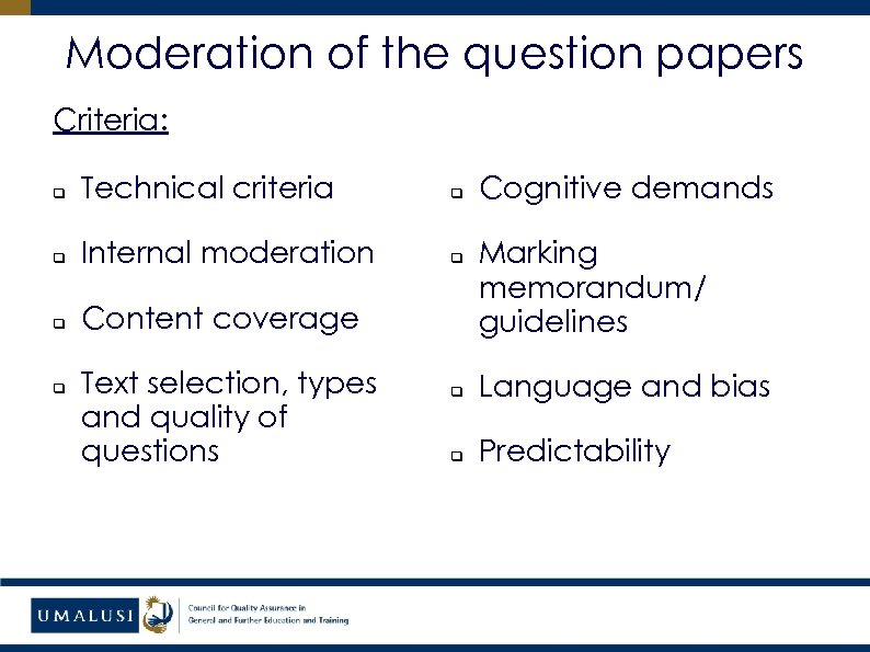 Moderation of the question papers Criteria: q Technical criteria q q Internal moderation q