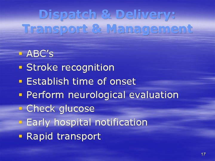 Dispatch & Delivery: Transport & Management § § § § ABC’s Stroke recognition Establish