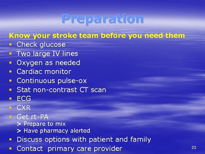 Preparation Know your stroke team before you need them § Check glucose § Two