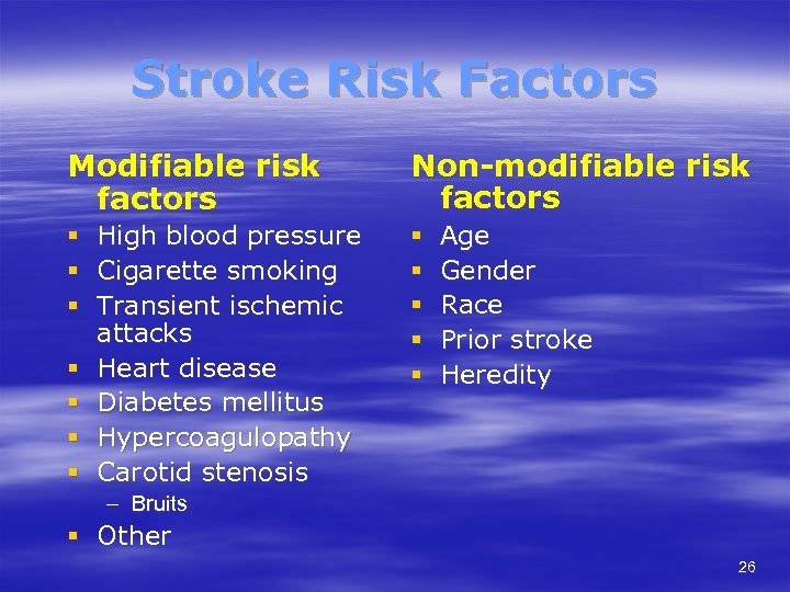 Stroke Risk Factors Modifiable risk factors Non-modifiable risk factors § High blood pressure §
