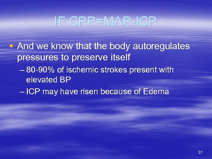 IF CPP=MAP-ICP § And we know that the body autoregulates pressures to preserve itself