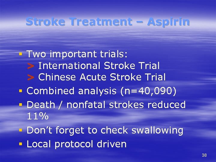 Stroke Treatment – Aspirin § Two important trials: > International Stroke Trial > Chinese