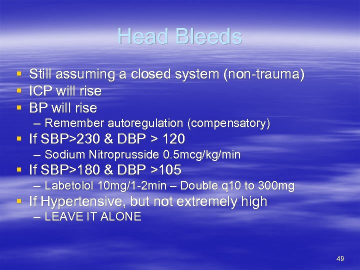 Head Bleeds § § § Still assuming a closed system (non-trauma) ICP will rise
