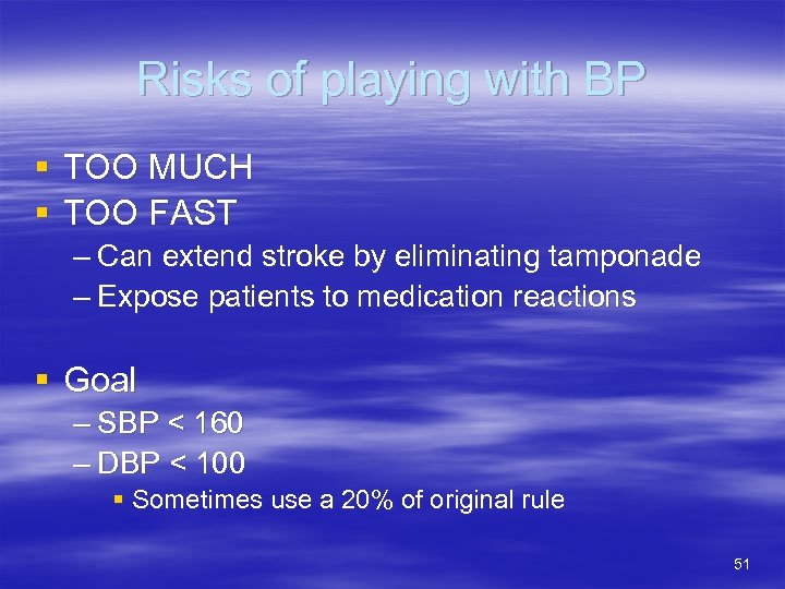 Risks of playing with BP § TOO MUCH § TOO FAST – Can extend