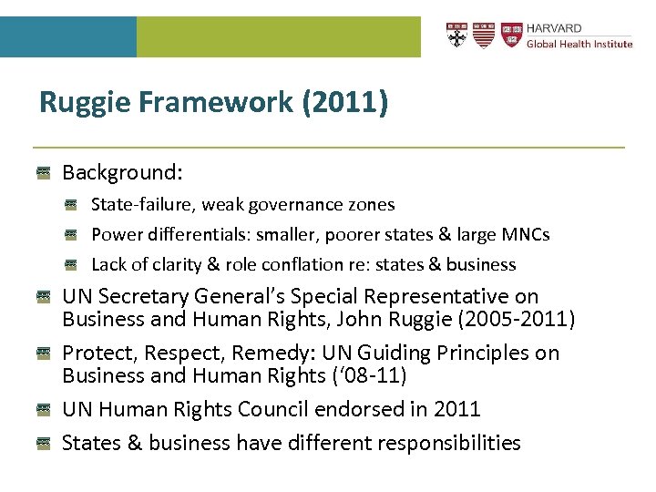 Ruggie Framework (2011) Background: State-failure, weak governance zones Power differentials: smaller, poorer states &