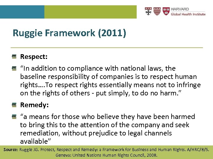 Ruggie Framework (2011) Respect: “In addition to compliance with national laws, the baseline responsibility