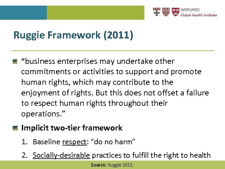 Ruggie Framework (2011) “business enterprises may undertake other commitments or activities to support and