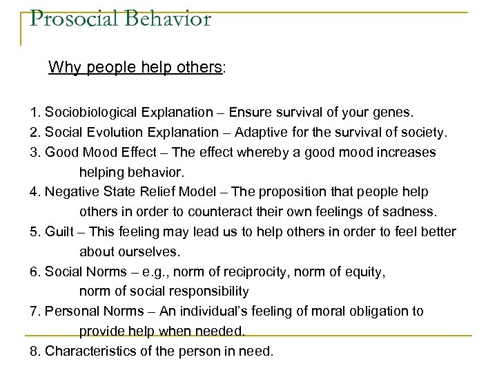 Prosocial Behavior Why people help others: 1. Sociobiological Explanation – Ensure survival of your
