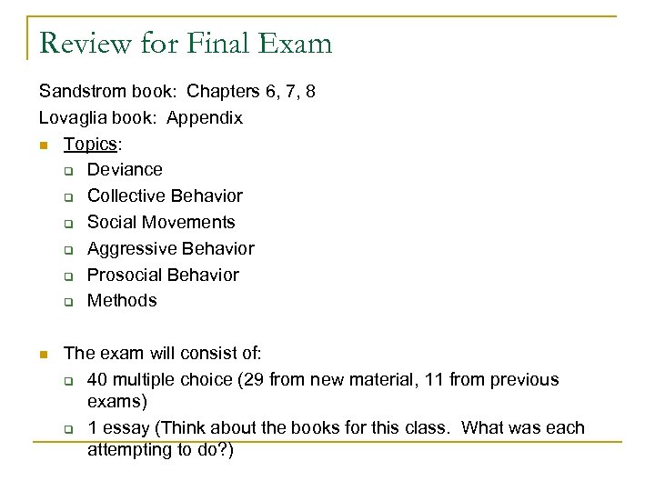 Review for Final Exam Sandstrom book: Chapters 6, 7, 8 Lovaglia book: Appendix n