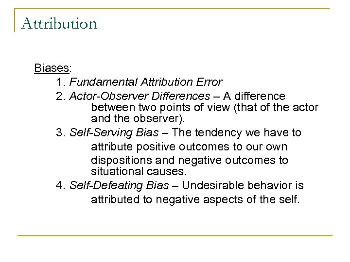 Attribution Biases: 1. Fundamental Attribution Error 2. Actor-Observer Differences – A difference between two