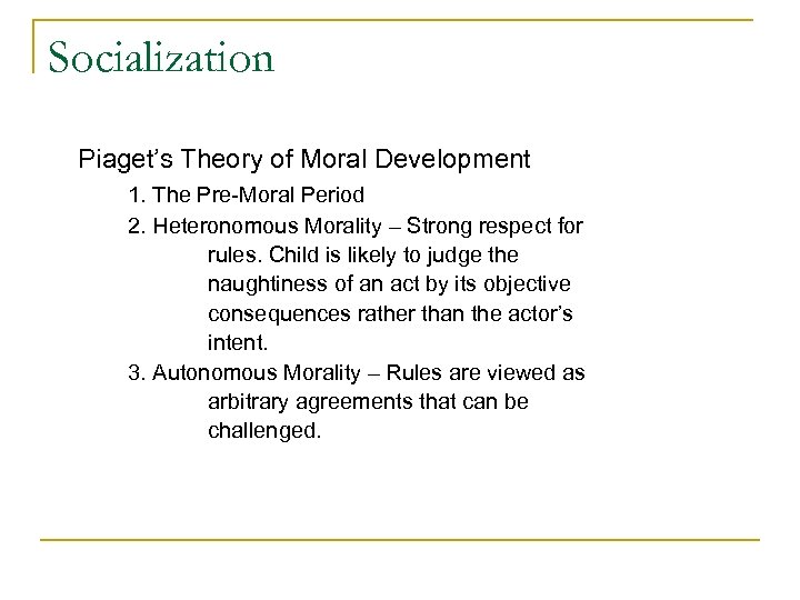 Socialization Piaget’s Theory of Moral Development 1. The Pre-Moral Period 2. Heteronomous Morality –