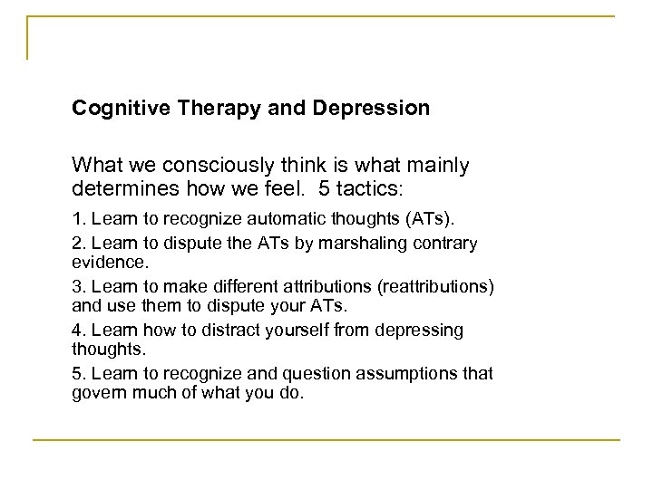 Cognitive Therapy and Depression What we consciously think is what mainly determines how we