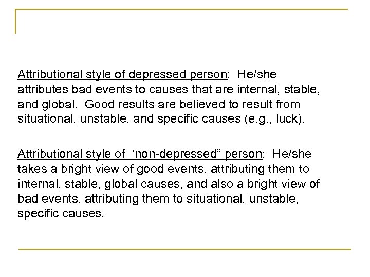 Attributional style of depressed person: He/she attributes bad events to causes that are internal,