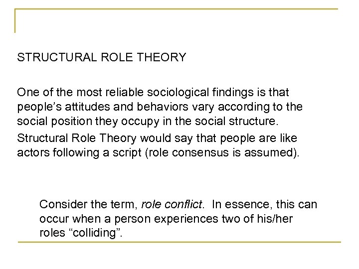 STRUCTURAL ROLE THEORY One of the most reliable sociological findings is that people’s attitudes