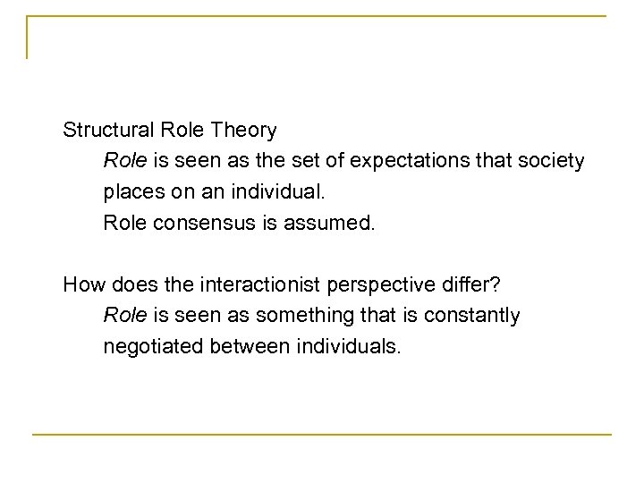 Structural Role Theory Role is seen as the set of expectations that society places
