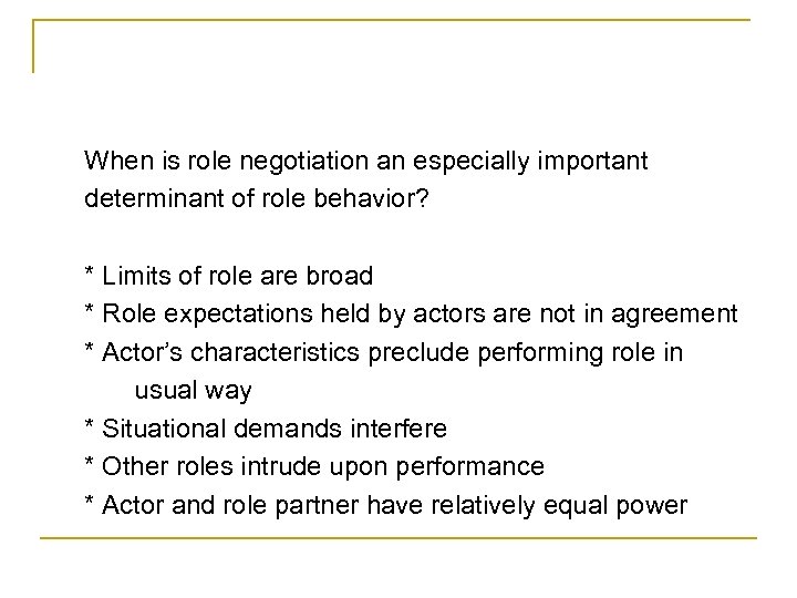 When is role negotiation an especially important determinant of role behavior? * Limits of
