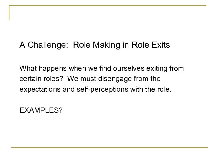 A Challenge: Role Making in Role Exits What happens when we find ourselves exiting