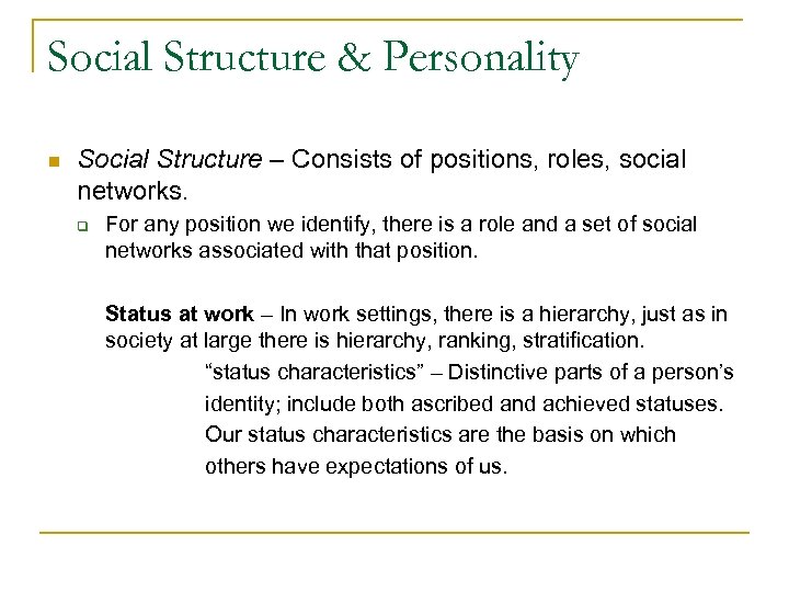 Social Structure & Personality n Social Structure – Consists of positions, roles, social networks.