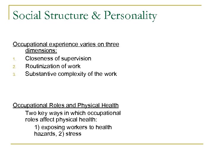 Social Structure & Personality Occupational experience varies on three dimensions: 1. Closeness of supervision