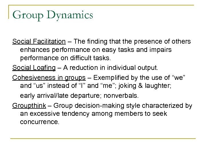 Group Dynamics Social Facilitation – The finding that the presence of others enhances performance