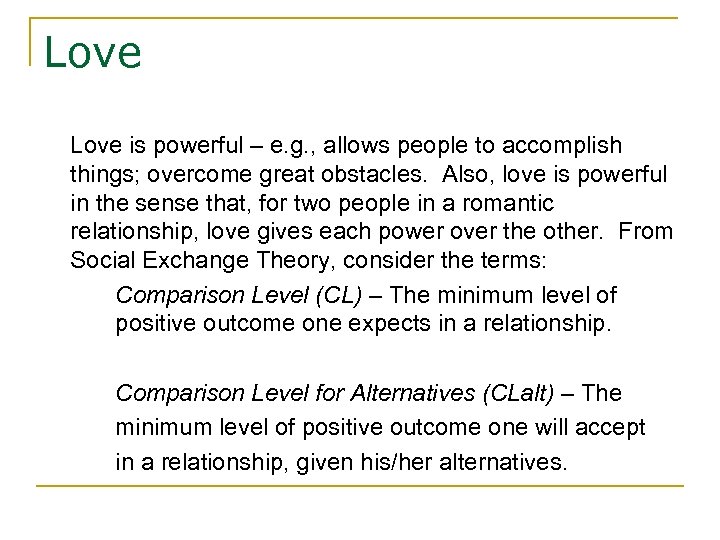 Love is powerful – e. g. , allows people to accomplish things; overcome great