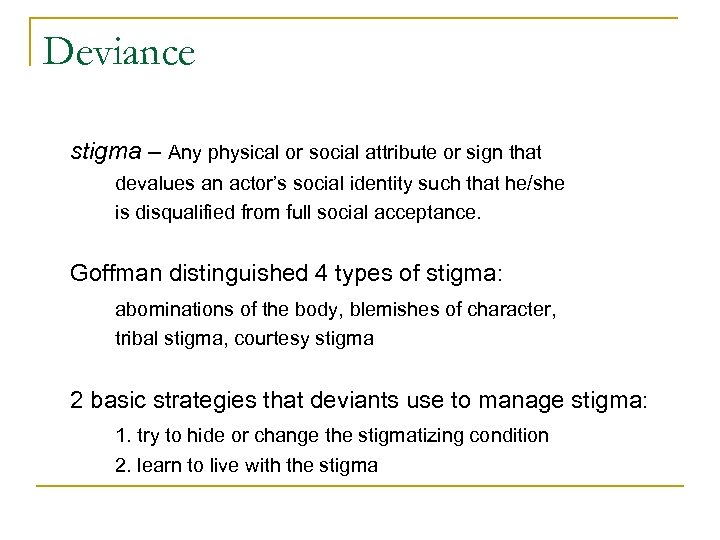 Deviance stigma – Any physical or social attribute or sign that devalues an actor’s