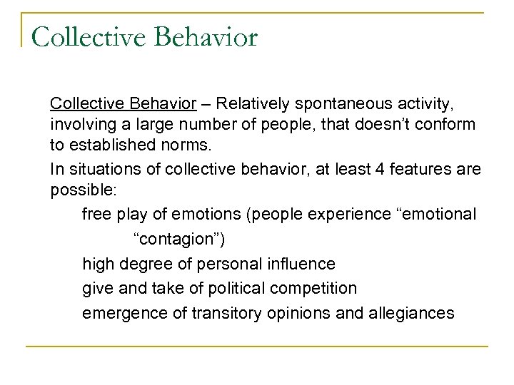 Collective Behavior – Relatively spontaneous activity, involving a large number of people, that doesn’t