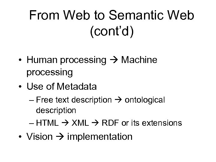 From Web to Semantic Web (cont’d) • Human processing Machine processing • Use of