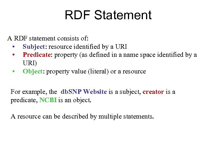 RDF Statement A RDF statement consists of: • Subject: resource identified by a URI