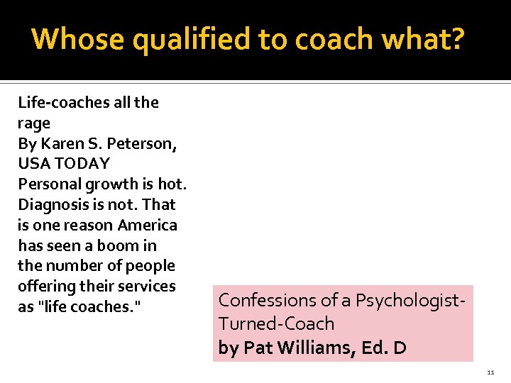 Whose qualified to coach what? Life-coaches all the rage By Karen S. Peterson, USA