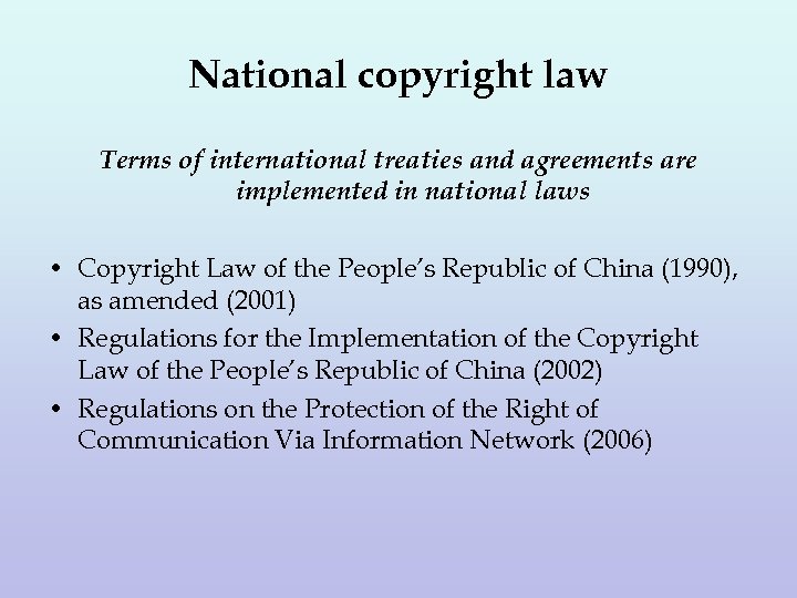 National copyright law Terms of international treaties and agreements are implemented in national laws