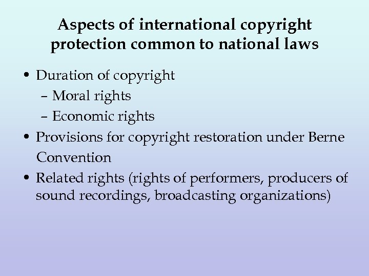 Aspects of international copyright protection common to national laws • Duration of copyright –