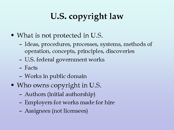 U. S. copyright law • What is not protected in U. S. – Ideas,