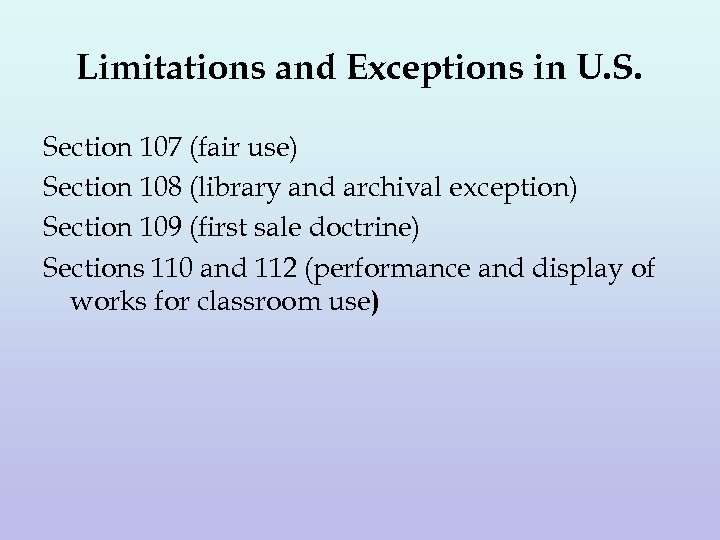 Limitations and Exceptions in U. S. Section 107 (fair use) Section 108 (library and