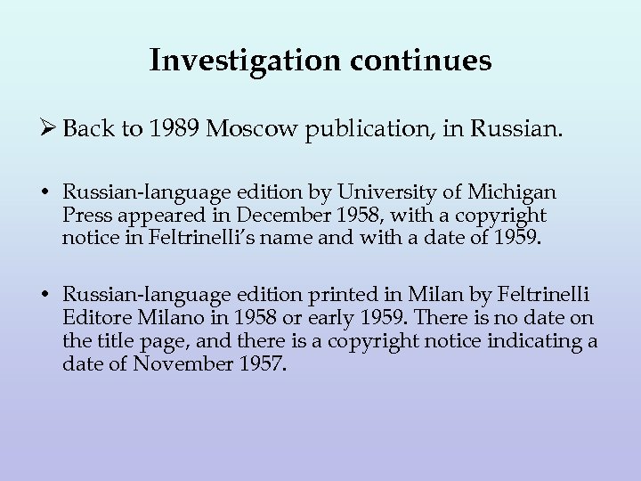 Investigation continues Ø Back to 1989 Moscow publication, in Russian. • Russian-language edition by