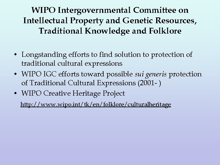 WIPO Intergovernmental Committee on Intellectual Property and Genetic Resources, Traditional Knowledge and Folklore •