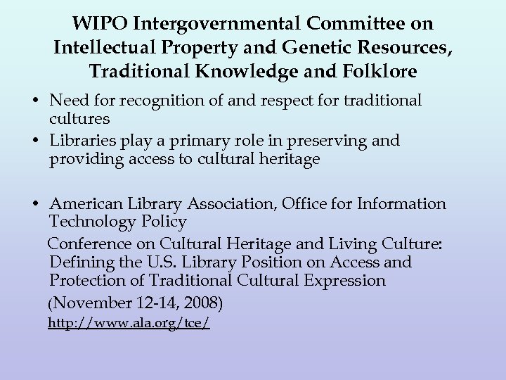 WIPO Intergovernmental Committee on Intellectual Property and Genetic Resources, Traditional Knowledge and Folklore •