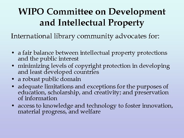 WIPO Committee on Development and Intellectual Property International library community advocates for: • a