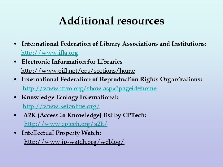 Additional resources • International Federation of Library Associations and Institutions: http: //www. ifla. org