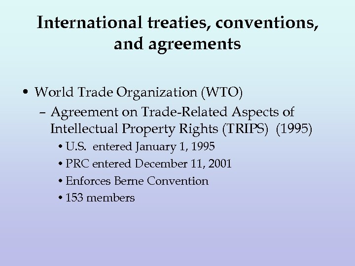 International treaties, conventions, and agreements • World Trade Organization (WTO) – Agreement on Trade-Related