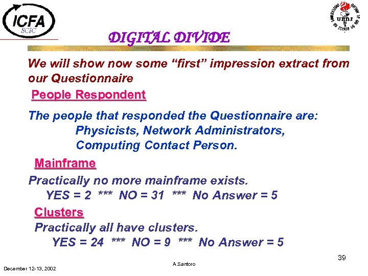 DIGITAL DIVIDE We will show now some “first” impression extract from our Questionnaire People