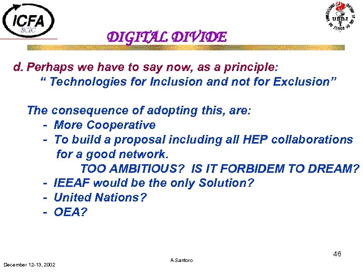 DIGITAL DIVIDE d. Perhaps we have to say now, as a principle: “ Technologies