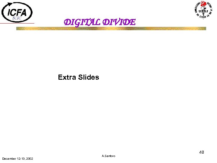 DIGITAL DIVIDE Extra Slides December 12 -13, 2002 A. Santoro 48 