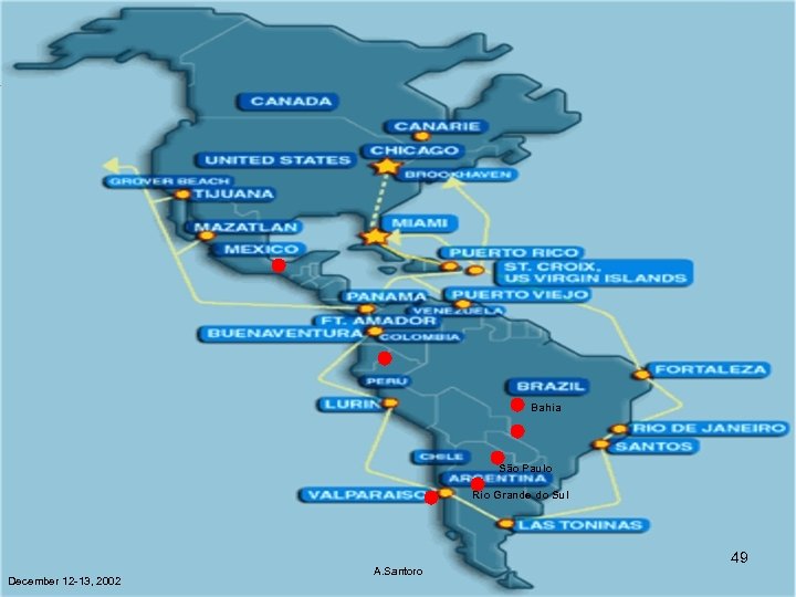 Bahia São Paulo Rio Grande do Sul December 12 -13, 2002 A. Santoro 49