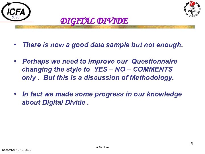 DIGITAL DIVIDE • There is now a good data sample but not enough. •
