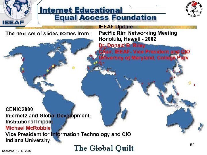 The next set of slides comes from : IEEAF Update Pacific Rim Networking Meeting