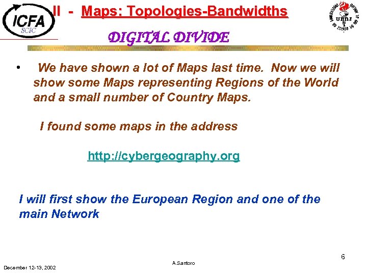 II - Maps: Topologies-Bandwidths DIGITAL DIVIDE • We have shown a lot of Maps