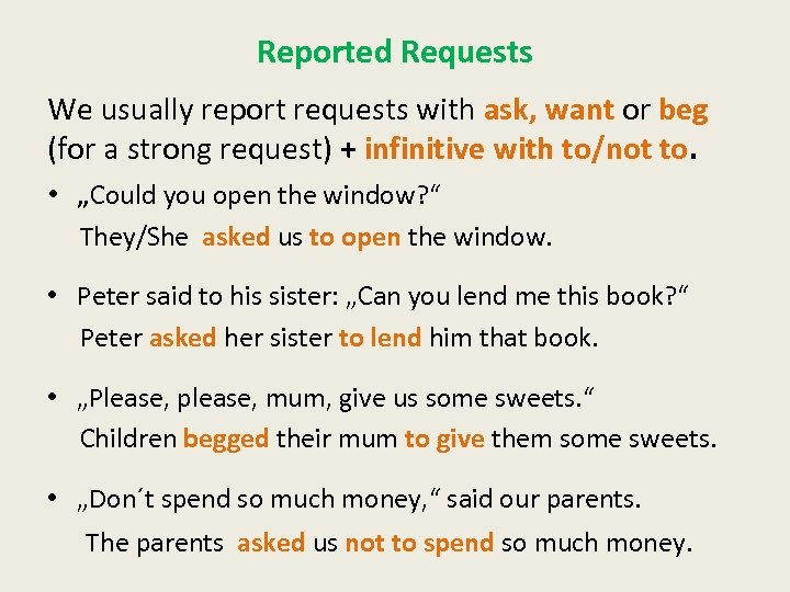 Reported Requests We usually report requests with ask, want or beg (for a strong